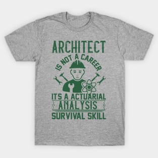 architect is not a career T-Shirt